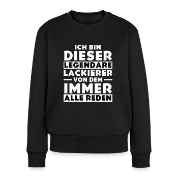 Ich bin dieser legendäre Lackierer - Frauen Premium Bio Pullover - Schwarz - Vorne - Julia (174cm)