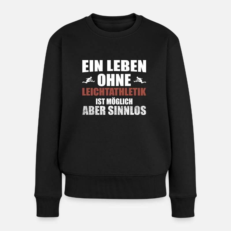 Leichtathletik Athletics Leben Sportler Spruch - Frauen Premium Bio Pullover - Schwarz