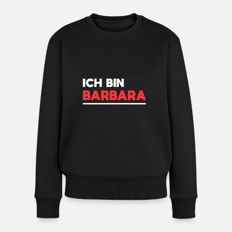 Barbara Name Spruch für stolze Barbaras - Frauen Premium Bio Pullover - Schwarz