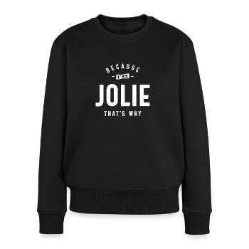 Weil ich Jolie bin, deshalb personalisierter Name - Frauen Premium Bio Pullover - Schwarz - Vorne - Julia (174cm)