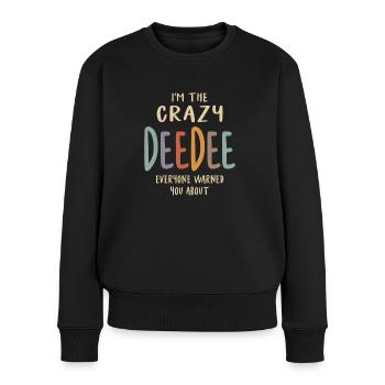 I'm The Crazy DeeDee Everyone Warned You About - Women's Premium Organic Jumper - black - Front - Julia (174cm)
