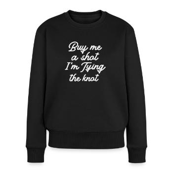 Buy Me A Shot - Funny Bachelor Party - Women's Premium Organic Jumper - black - Front - Julia (174cm)