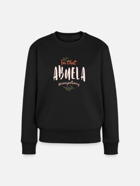 Ich bin das Abuela tut mir leid nicht leid - Muttertag - Frauen Premium Bio Pullover - Schwarz