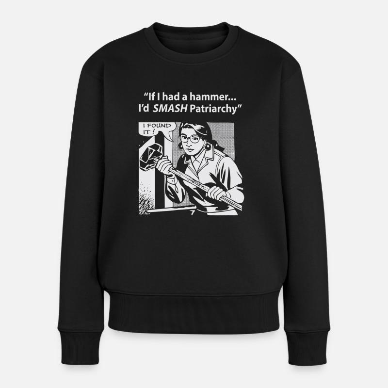 Wenn ich einen Hammer hätte, würde ich das Patriarchat zerschmettern - Frauen Premium Bio Pullover - Schwarz