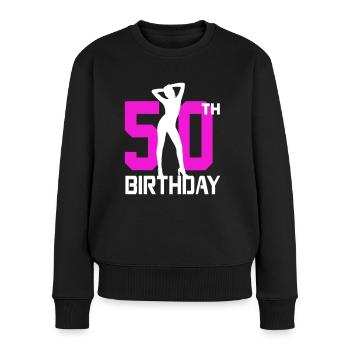 Birthday Geburtstag Sexy Frau Women 50 - Frauen Premium Bio Pullover - Schwarz - Vorne - Julia (174cm)