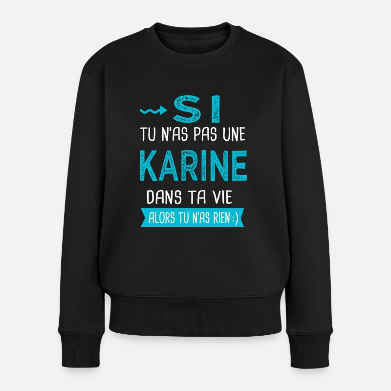 Karine Si tu n as pas une karine - Pull Premium bio Femme - noir
