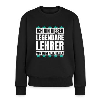 Ich bin dieser legendäre Lehrer - Frauen Premium Bio Pullover - Schwarz - Vorne - Julia (174cm)