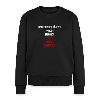 sprüche, lustige sprüche, lustige, humor, spruch, - Frauen Premium Bio Pullover - Schwarz - Vorne - Julia (174cm)