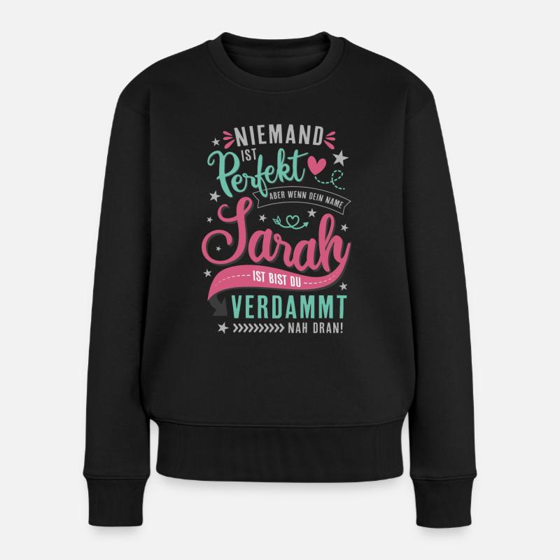 Niemand ist perfekt - Sarah Namenstag Geschenk - Frauen Premium Bio Pullover - Schwarz