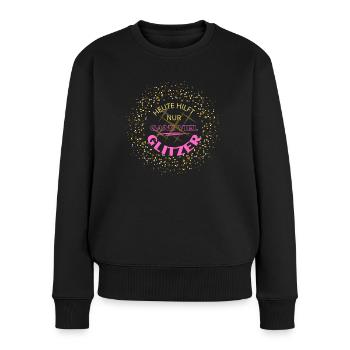 HEUTE HILFT NUR GANZ VIEL GLITZER! cooler Spruch - Frauen Premium Bio Pullover - Schwarz - Vorne - Julia (174cm)