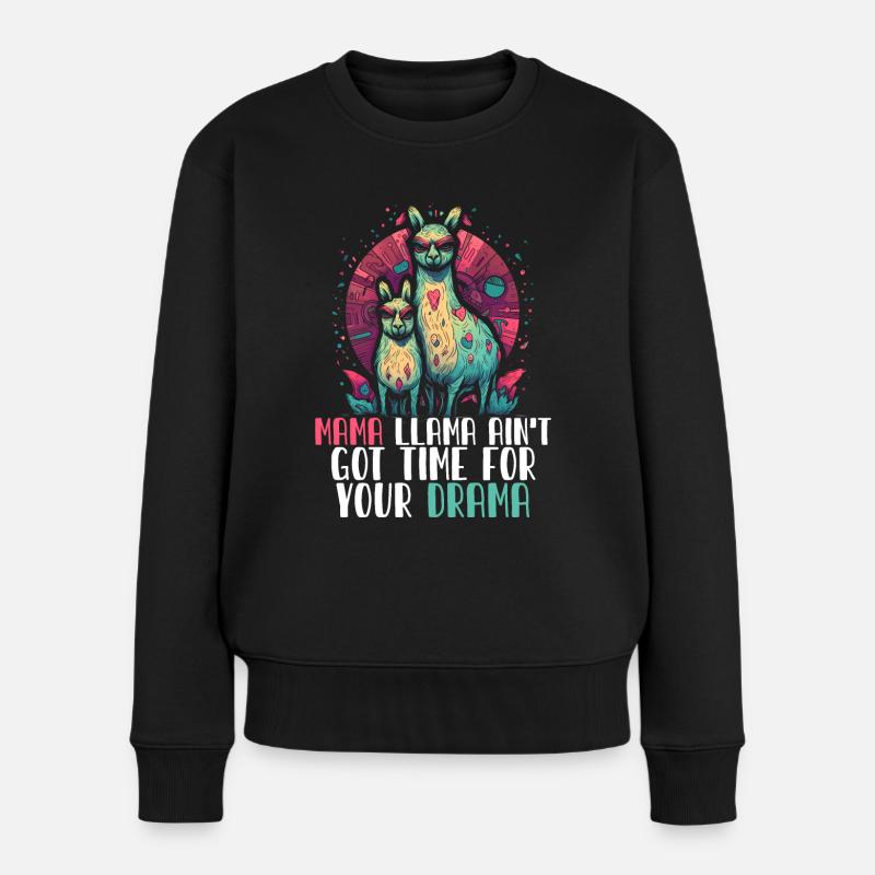 Muttertag Mama Llama Ain't Got Time For Your Drama - Frauen Premium Bio Pullover - Schwarz