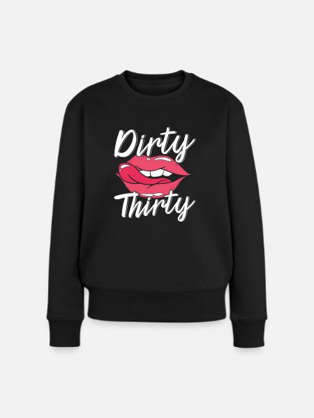 Schmutzig 30. Geburtstag 30 Jahre Alt Bday - Frauen Premium Bio Pullover - Schwarz