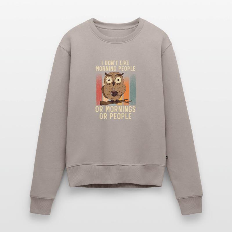 Ich mag keine Morgenmenschen oder Morgen oder Leute Frauen Premium Bio Pullover