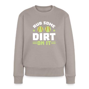Reiben Sie etwas Dreck darauf Softballspieler Krug - Frauen Premium Bio Pullover - Taupe - Vorne - Julia (174cm)