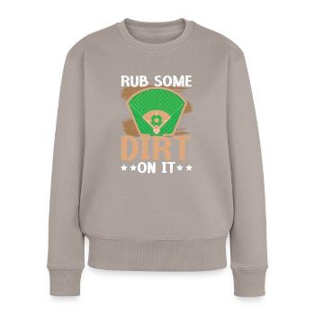 Reiben Sie etwas Schmutz darauf Baseballspieler Baseball-Trainer - Frauen Premium Bio Pullover - Taupe - Vorne - Julia (174cm)
