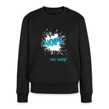 Nope not today, NOPE Not today, not today - Frauen Premium Bio Pullover - Schwarz - Vorne - Julia (174cm)