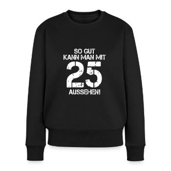 25. Geburtstag - Frauen Premium Bio Pullover - Schwarz - Vorne - Julia (174cm)
