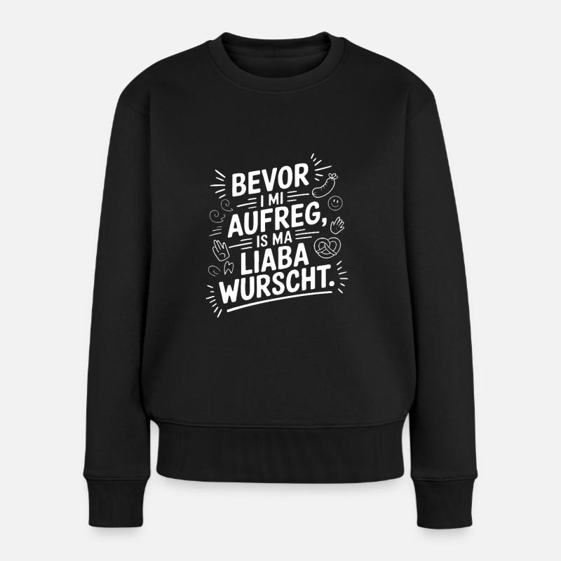 Alles wurscht! Bayrisch, Sprüche Dialekt, Grant - Frauen Premium Bio Pullover - Schwarz