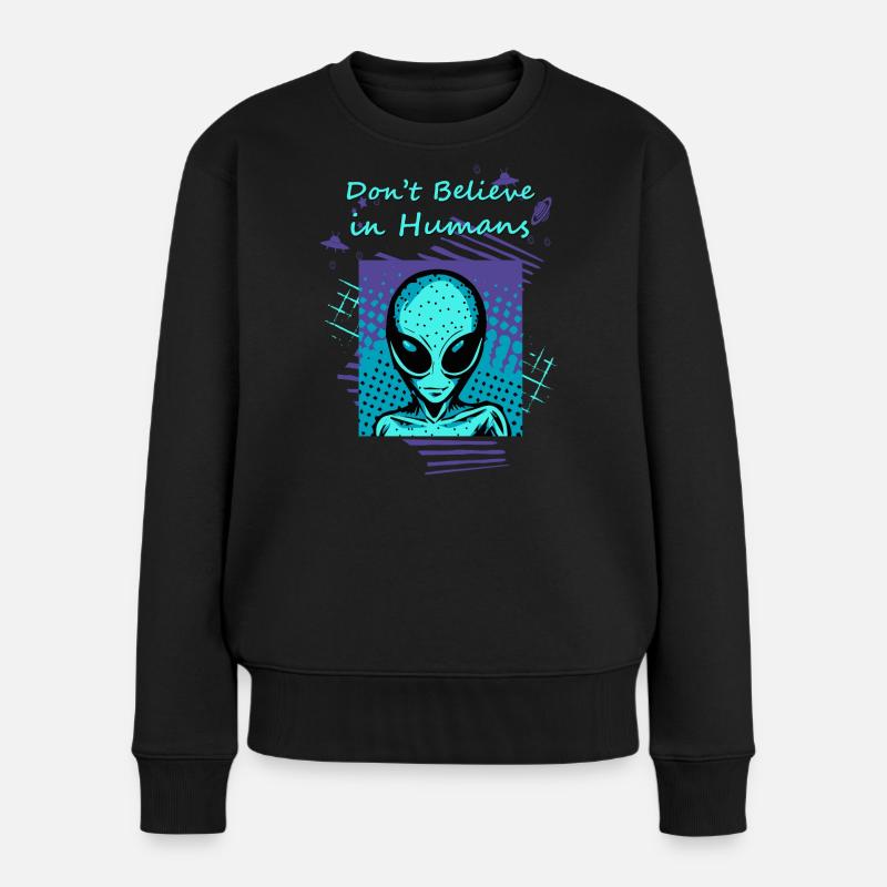 Ne croyez pas aux humains. Le slogan extraterrestre pour vous. - Pull Premium bio Femme - noir