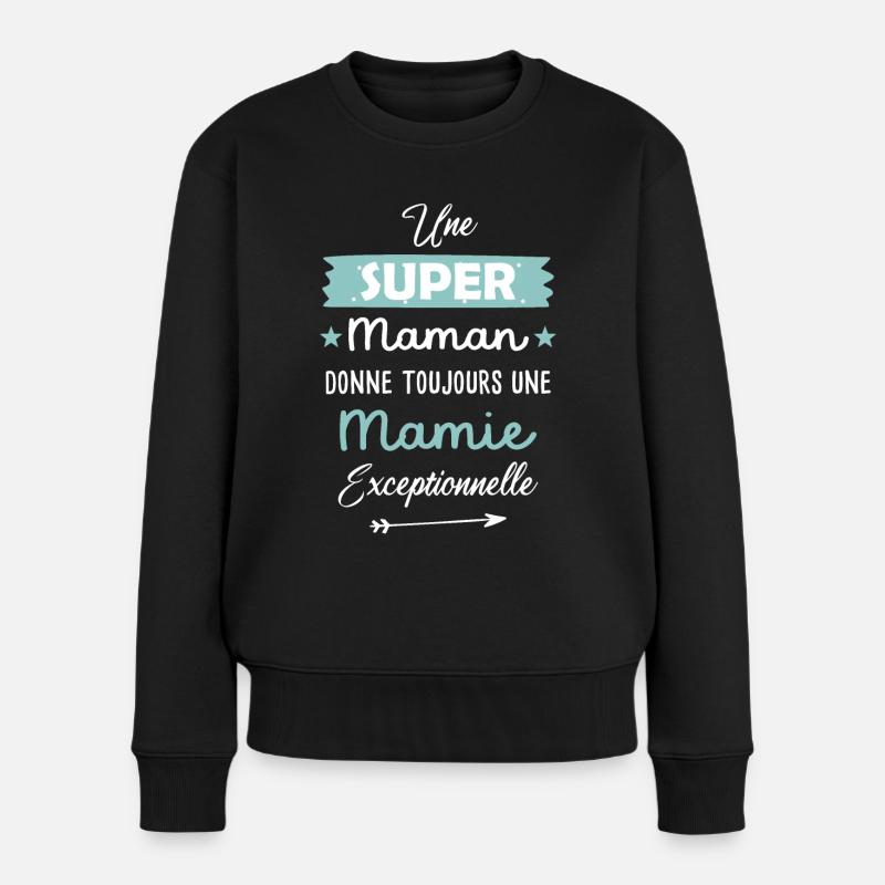 Une Super Maman Une Mamie Exceptionnelle Cadeau - Pull Premium bio Femme - noir