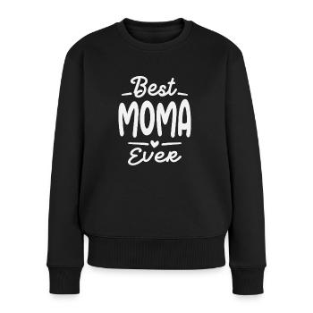 Best Moma Ever Cool Gifts For Moma - Women's Premium Organic Jumper - black - Front - Julia (174cm)