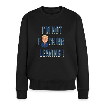 I'm not leaving!  - Frauen Premium Bio Pullover - Schwarz - Vorne - Julia (174cm)