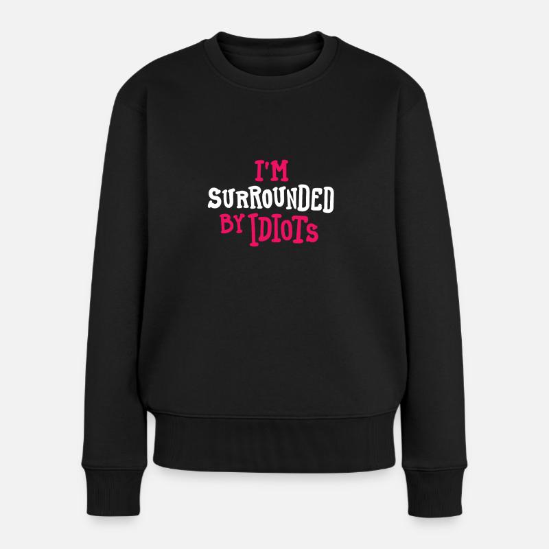 Surrounded by Idiots - Women's Premium Organic Jumper - black