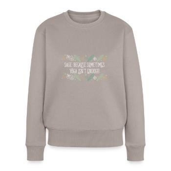 Sage Because Sometimes Yoga Isn't Enough Smudge - Frauen Premium Bio Pullover - Taupe - Vorne - Julia (174cm)