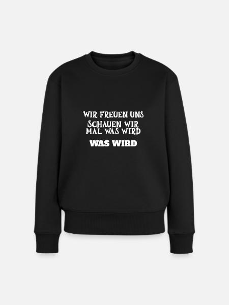 Meme Schauen wir mal was wird - Frauen Premium Bio Pullover - Schwarz