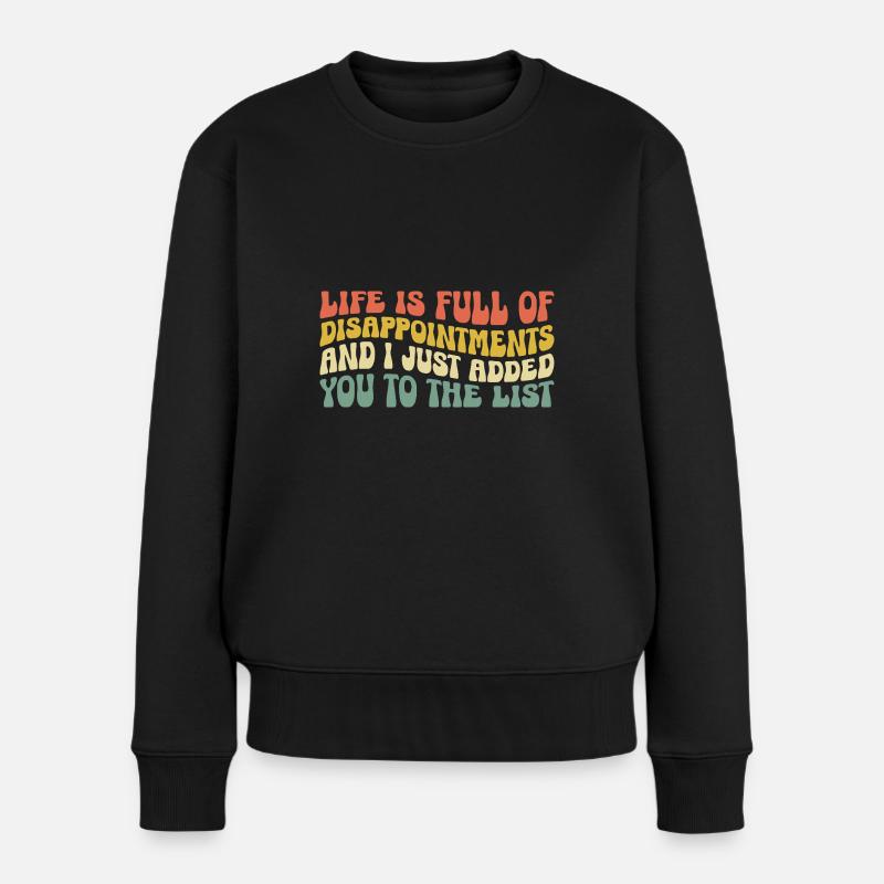 Das Leben ist voller Enttäuschungen und ich habe gerade - Frauen Premium Bio Pullover - Schwarz