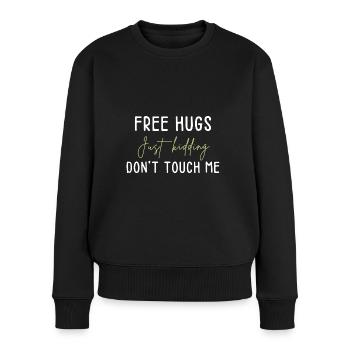 Free Hugs Just Kidding- Funny Valentines Gift - Women's Premium Organic Jumper - black - Front - Julia (174cm)