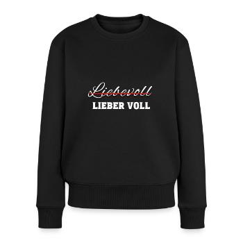 Lieber voll statt Liebevoll Party Malle Saufen - Frauen Premium Bio Pullover - Schwarz - Vorne - Julia (174cm)