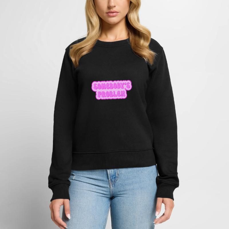 Somebodys Problem - Problem von jemand Frauen Premium Bio Pullover