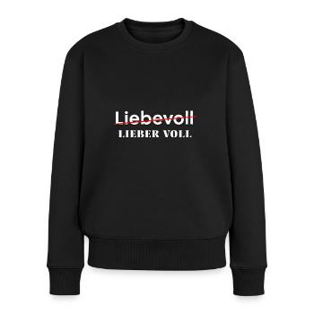 Lieber voll statt Liebevoll Party Trinken Bier - Frauen Premium Bio Pullover - Schwarz - Vorne - Julia (174cm)