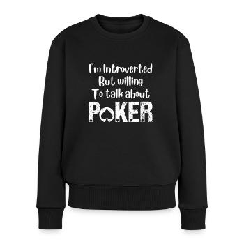 Introvertiert, aber bereit, über Pokerhumor zu sprechen - Frauen Premium Bio Pullover - Schwarz - Vorne - Julia (174cm)