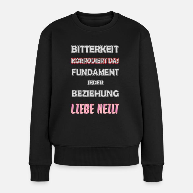 Bitterkeit korrodiert das Fundament - Liebe heilt - Frauen Premium Bio Pullover - Schwarz