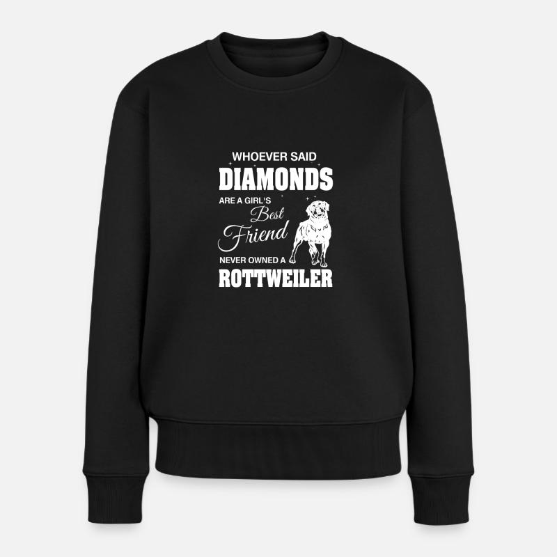 Said Diamonds best Friend.Never owned a Rottweiler - Frauen Premium Bio Pullover - Schwarz