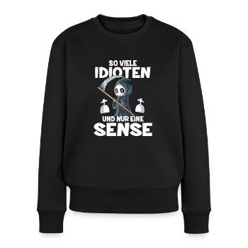So Viele Idioten Und Nur Eine Sense - Frauen Premium Bio Pullover - Schwarz - Vorne - Julia (174cm)