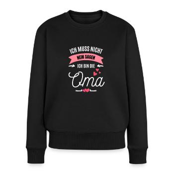 Ich muss nicht nein sagen ich bin die oma - Frauen Premium Bio Pullover - Schwarz - Vorne - Julia (174cm)