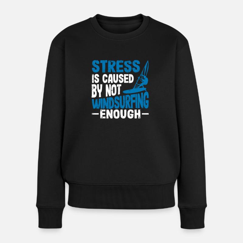 Stress wird durch zu wenig Windsurfen verursacht - Frauen Premium Bio Pullover - Schwarz