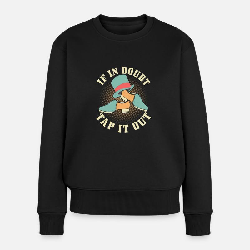If In Doubt Tap It Out Tap Dance Tap Dancer - Frauen Premium Bio Pullover - Schwarz