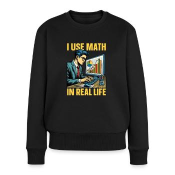 Statistician I Use Math In Real Life Mathematician - Frauen Premium Bio Pullover - Schwarz - Vorne - Julia (174cm)