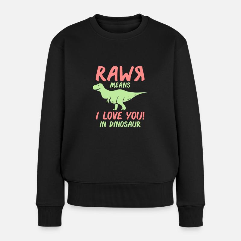 Rawr heißt ich liebe dich Dino Saurier Geschenk - Frauen Premium Bio Pullover - Schwarz