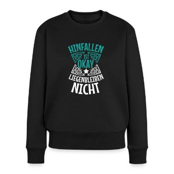 Hinfallen ist okay Liegenbleiben nicht Motivation - Frauen Premium Bio Pullover - Schwarz - Vorne - Julia (174cm)