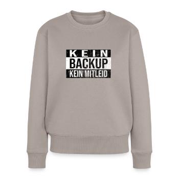 Kein Backup Kein Mitleid Informatik Computer Humor - Frauen Premium Bio Pullover - Taupe - Vorne - Julia (174cm)