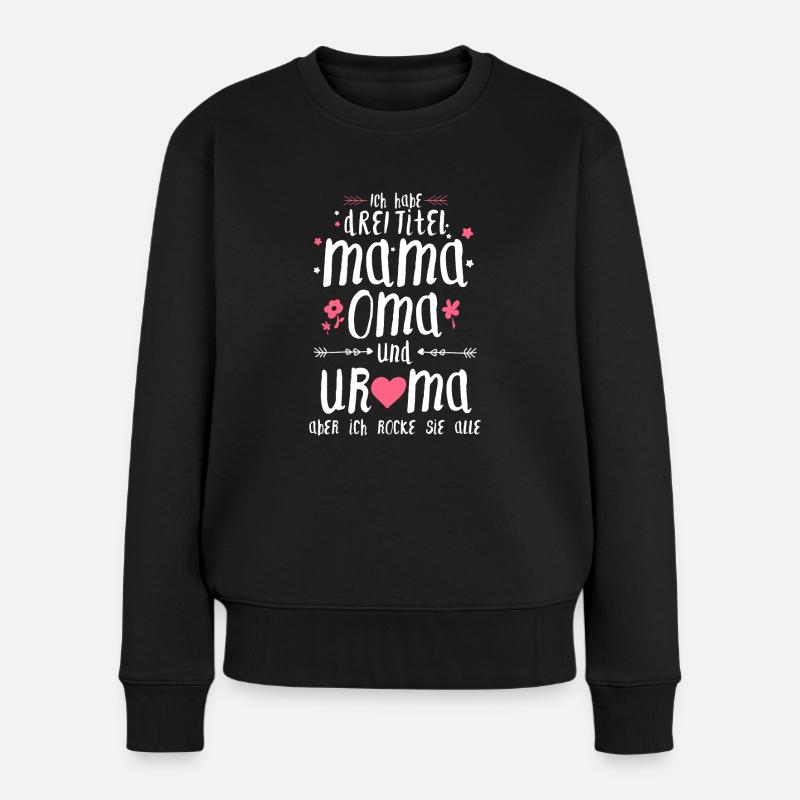 Drei Titel Mama Oma Uroma Muttertag Geschenk - Frauen Premium Bio Pullover - Schwarz
