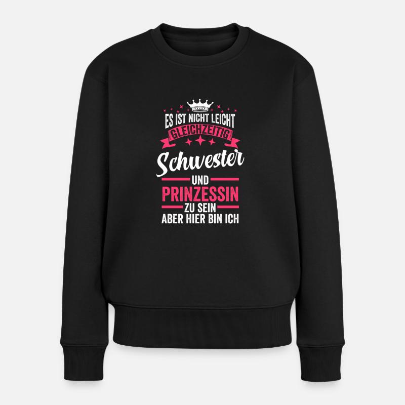 Schwester Geschwister Prinzessin Geschenkidee - Frauen Premium Bio Pullover - Schwarz