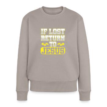 If Lost Return To Jesus Religion Church Faith Gift - Women's Premium Organic Jumper - taupe - Front - Julia (174cm)