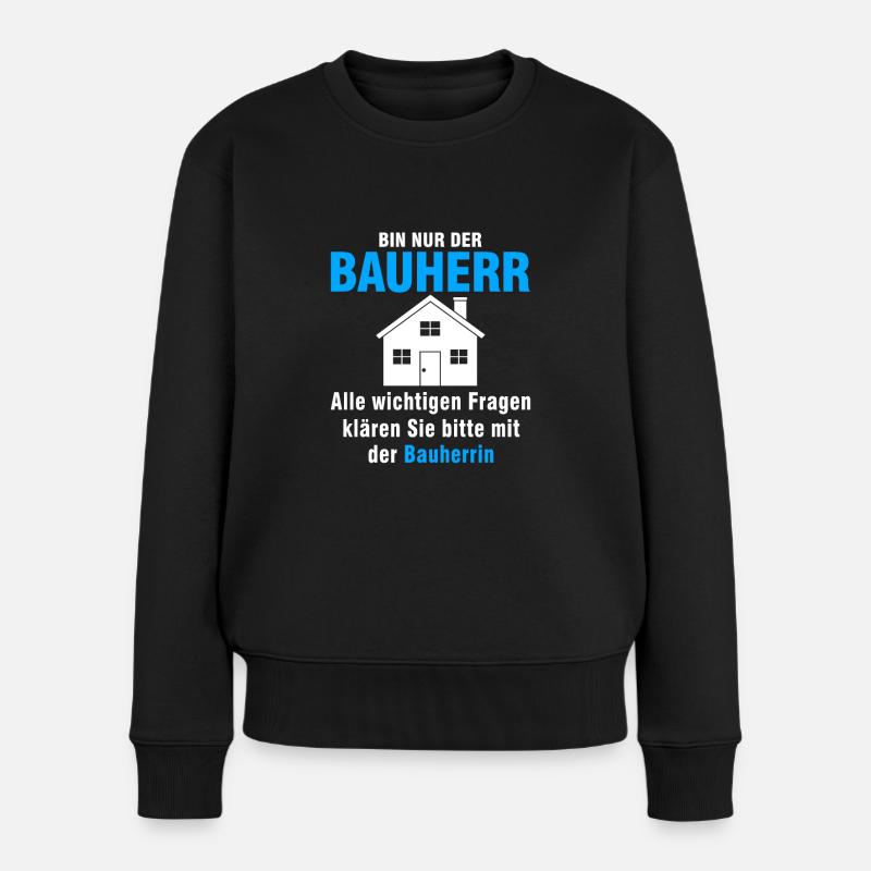 bin nur der bauherr Alle wichtigen Fragen - Frauen Premium Bio Pullover - Schwarz