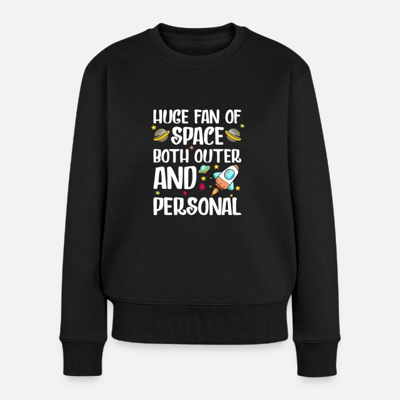Huge Fan of Space Both Outer and Personal - Frauen Premium Bio Pullover - Schwarz